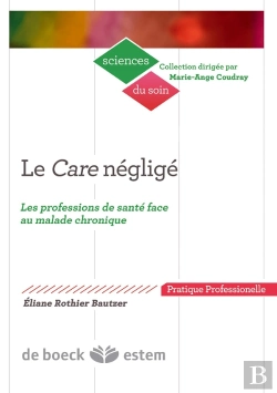 Bertrand.pt - Le Care  Negligé ; Les Professions De Santé Face Au Malade Chronique