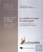 Le Caribou N'A Plus Le Meme Gout - Les Aines Inuit Observent Les Changements Climatiques