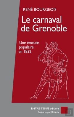 Bertrand.pt - Le Carnaval De Grenoble ; Une Émeute Populaire En 1832