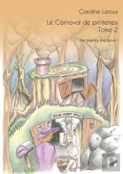 Le Carnaval De Printemps - T02 - Le Carnaval De Printemps - Une Journee Explosive !