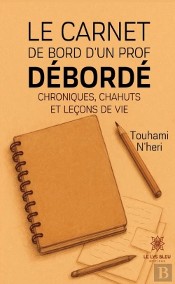 Bertrand.pt - Le Carnet De Bord D'Un Prof Débordé : Chroniques, Chahuts Et Leçons De Vie