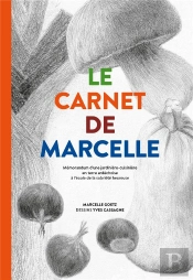 Le Carnet De Marcelle : Mémorandum D'Une Jardinière-Cuisinière En Terre Ardéchoise À L'École De La Sobriété Heureuse