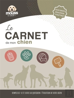 Bertrand.pt - Le Carnet De Mon Chien : Remplissez-Le Et Suivez Au Quotidien L'Évolution De Votre Chien