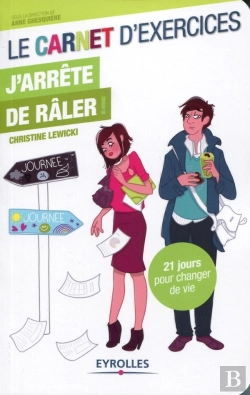 Bertrand.pt - Le Carnet D'Exercices ; J'Arrête De Râler ! 21 Jours Pour Changer De Vie