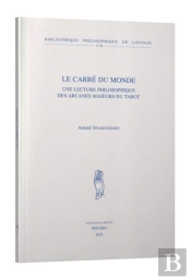 Le Carré Du Monde : Une Lecture Philosophique Des Arcanes Majeurs Du Tarot