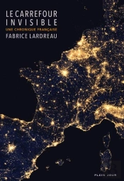 Le Carrefour Invisible ; Une Chronique Française