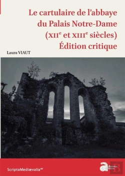 Bertrand.pt - Le Cartulaire De L'Abbaye Du Palais Notre-Dame (Xiie Et Xiiie Siècles)