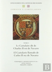 Le Cartulaire Dit De Charles Ii Roi De Navarre = El Cartulario Llamado De Carlos Ii Rey De Navarra