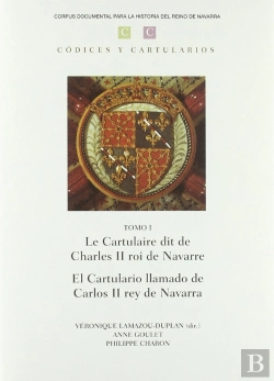 Bertrand.pt - Le Cartulaire Dit De Charles Ii Roi De Navarre = El Cartulario Llamado De Carlos Ii Rey De Navarra
