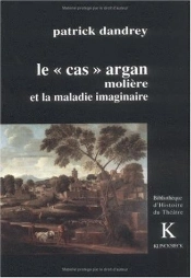 Le Cas Argan - Moliere Et La Maladie Imaginaire