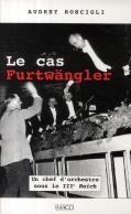 Le Cas Furtwängler ; Un Chef D'Orchestre Sous Le Iiie Reich