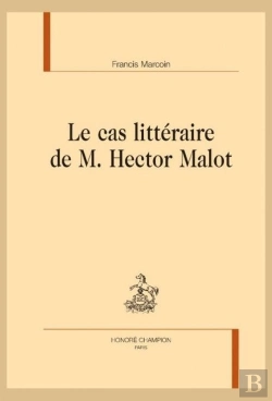 Bertrand.pt - Le Cas Littéraire De M. Hector Malot