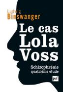 Le Cas Lola Voss ; Schizophrénie ; Quatrième Étude