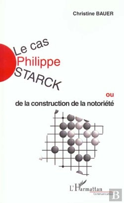 Bertrand.pt - Le Cas Philippe Starck Ou De La Construction De La Notoriete