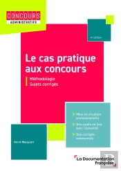 Le Cas Pratique Aux Concours : Méthodologie Et Sujets Corrigés