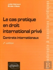 Le Cas Pratique En Droit International Privé. Contrats Internationaux - 2e Édition