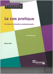Le Cas Pratique ; La Mise En Situation Professionnelle (Édition 2018)