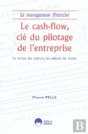 Le Cash-Flow, Cle Du Pilotage De L'Entreprise ; Le Temps Des Valeurs, Les Valeurs Du Temps