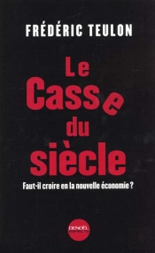 Le Casse Du Siecle ; Internet ; Nouvelle Economie Nouvelles Utopies