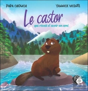 Le Castor Qui Revait D'Avoir Un Ami