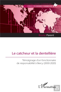 Bertrand.pt - Le Catcheur Et La Dentellière : Témoignage D'Un Fonctionnaire De Responsabilité À Bercy (2000-2020)