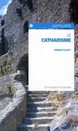 Bertrand.pt - Le Catharisme; De La Rigueur À La Pureté