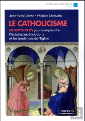 Le Catholicisme ; 60 Mots-Clés Pour Comprendre L'Histoire, Les Évolutions Et Les Tendances De L'Église (2e Édition)