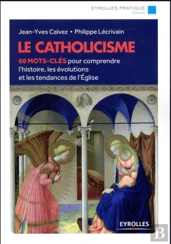 Bertrand.pt - Le Catholicisme ; 60 Mots-Clés Pour Comprendre L'Histoire, Les Évolutions Et Les Tendances De L'Église (2e Édition)