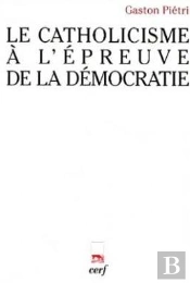 Le Catholicisme À L'Épreuve De La Démocratie