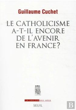 Bertrand.pt - Le Catholicisme A-T-Il Encore De L'Avenir En France ?