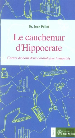 Bertrand.pt - Le Cauchemar D'Hippocrate ; Carnet De Bord D'Un Cardiologue Humaniste