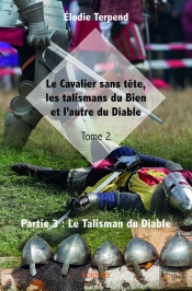 Le Cavalier Sans Tete, Les Talismans Du Bien Et L'Autre Du Diable ? Tome 2