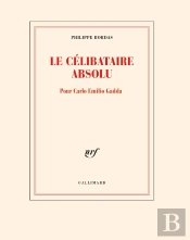 Le Célibataire Absolu : Pour Carlo Emilio Gadda