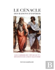 Le Cénacle Des Raisons D'Espérer : Réflexions Sur La Franc-Maçonnerie