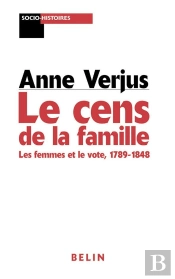 Le Cens De La Famille : Les Femmes Et Le Vote  1789-1848