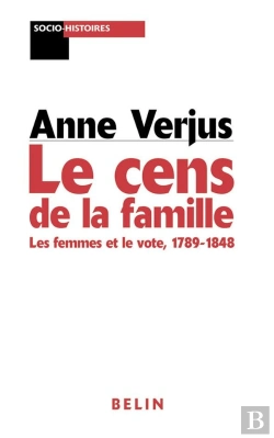 Bertrand.pt - Le Cens De La Famille : Les Femmes Et Le Vote  1789-1848