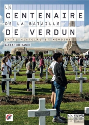 Le Centenaire De La Bataille De Verdun ; Entre Histoire Et Mémoire