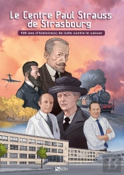 Le Centre Paul Strauss De Strasbourg : 100 Ans D'Histoire(S) De Lutte Contre Le Cancer