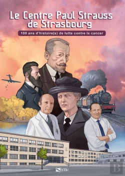 Bertrand.pt - Le Centre Paul Strauss De Strasbourg : 100 Ans D'Histoire(S) De Lutte Contre Le Cancer