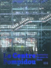 Le Centre Pompidou ; La Création Au Coeur De Paris