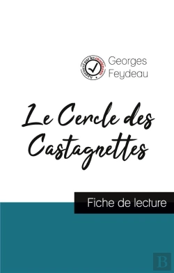 Bertrand.pt - Le Cercle Des Castagnettes, De Georges Feydeau (Fiche De Lecture Et Analyse Complète De L'Oeuvre)