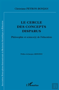 Bertrand.pt - Le Cercle Des Concepts Disparus ; Philosophie Et Science(S) De L'Éducation