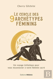 Le Cercle Des Neuf Archetypes Feminins - Un Voyage Initiatique Pour Se Reconnecter A Son Feminin Sac