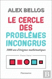 Le Cercle Des Problèmes Incongrus ; 3000 Ans D'Énigmes Mathématiques