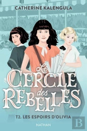 Le Cercle Des Rebelles Tome 2 : Les Espoirs D'Olivia