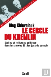 Le Cercle Du Kremlin. Staline Et Le Bureau Politique Dans Les Annees 30 : Les Jeux Du Pouvoir