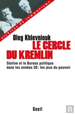 Bertrand.pt - Le Cercle Du Kremlin. Staline Et Le Bureau Politique Dans Les Annees 30 : Les Jeux Du Pouvoir