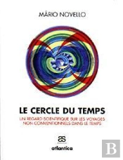Le Cercle Du Temps ; Un Regard Scientifique Sur Les Voyages Non Conventionnels Dans Le Temps