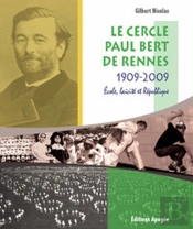 Le Cercle Paul Bert 1909-2009 : Ecole, Laïcité, République