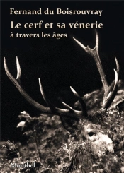 Le Cerf Et Sa Vénerie À Travers Les Âges